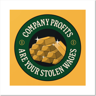 Company Profits Are Your Stolen Wages - Anti Billionaire Posters and Art